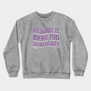 READING IS MORE FUN THAN REALITY - Purple Text Crewneck Sweatshirt